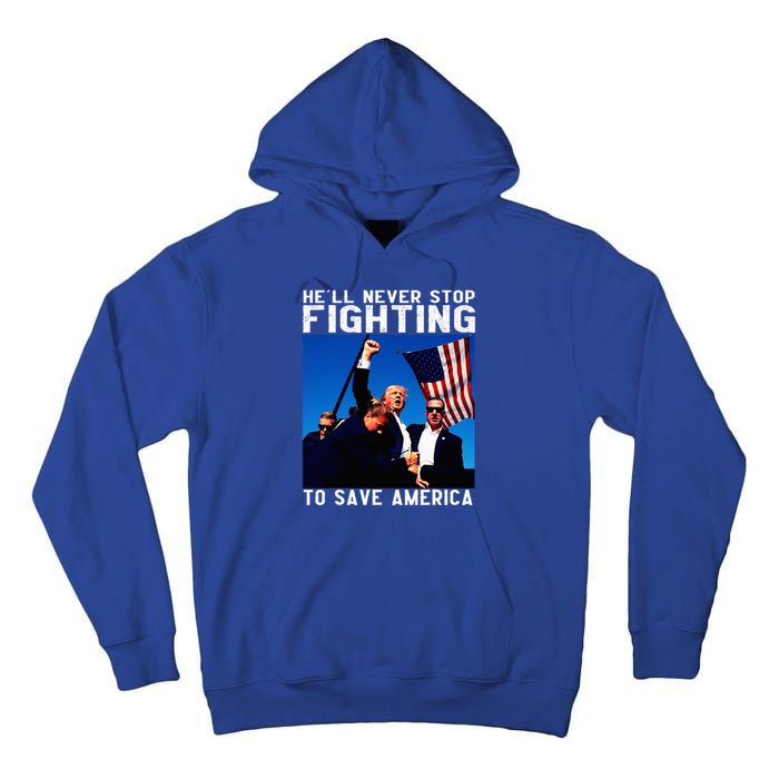 Funny Donald Trump HeLl Never Stop Fighting To Save America Tall Hoodie