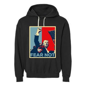 Fist Dumped Trump Fight Poster Trump 2024 Fear Not Garment-Dyed Fleece Hoodie