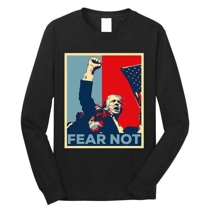 Fist Dumped Trump Fight Poster Trump 2024 Fear Not Long Sleeve Shirt