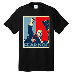 Fist Dumped Trump Fight Poster Trump 2024 Fear Not Tall T-Shirt