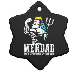 Fathers Day Tshirt Merdad Dont Mess With My Mermaid Ceramic Star Ornament