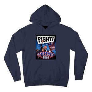 Fight! Donald Trump 2024 Supporters Political Product Tall Hoodie