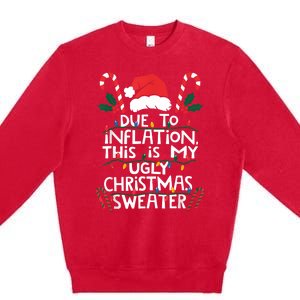 Funny Due To Inflation Ugly Christmas Sweaters For Women Premium Crewneck Sweatshirt