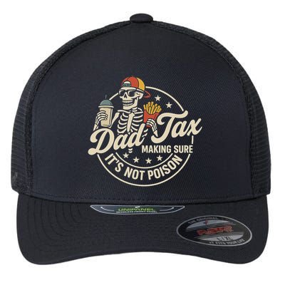 Funny Dad Tax Making Sure It's Not Poison Skeleton Flexfit Unipanel Trucker Cap