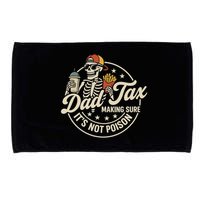 Funny Dad Tax Making Sure It's Not Poison Skeleton Microfiber Hand Towel
