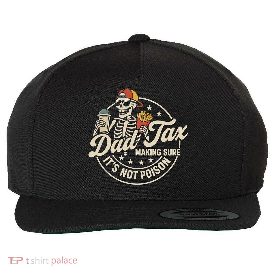 Funny Dad Tax Making Sure It's Not Poison Skeleton Wool Snapback Cap