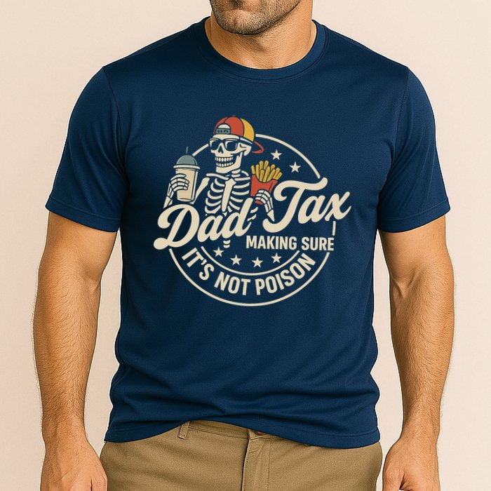 Funny Dad Tax Making Sure It's Not Poison Skeleton Performance Shirt
