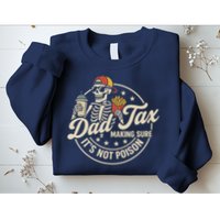 Funny Dad Tax Making Sure It's Not Poison Skeleton Sweatshirt