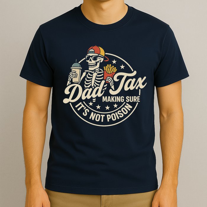 Funny Dad Tax Making Sure It's Not Poison Skeleton T-Shirt