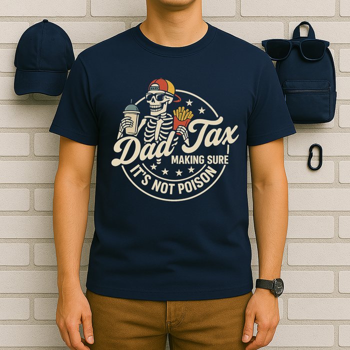 Funny Dad Tax Making Sure It's Not Poison Skeleton T-Shirt