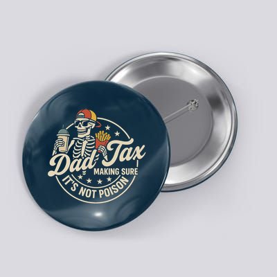 Funny Dad Tax Making Sure It's Not Poison Skeleton Button
