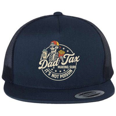 Funny Dad Tax Making Sure It's Not Poison Skeleton Flatbill Hat