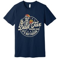 Funny Dad Tax Making Sure It's Not Poison Skeleton Premium T-Shirt