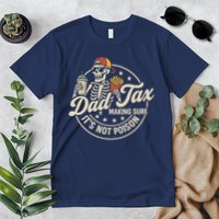 Funny Dad Tax Making Sure It's Not Poison Skeleton Premium T-Shirt