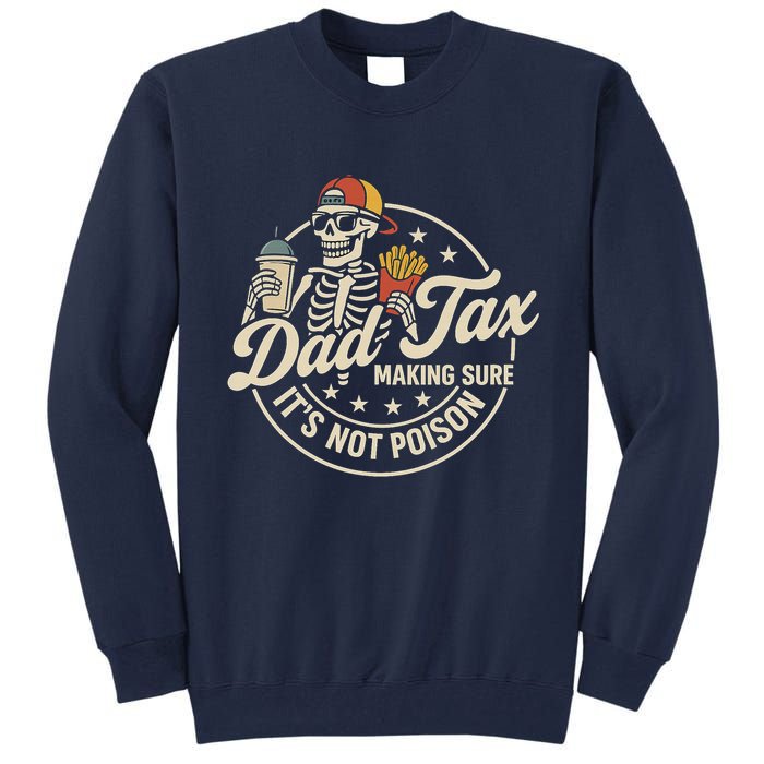 Funny Dad Tax Making Sure It's Not Poison Skeleton Tall Sweatshirt
