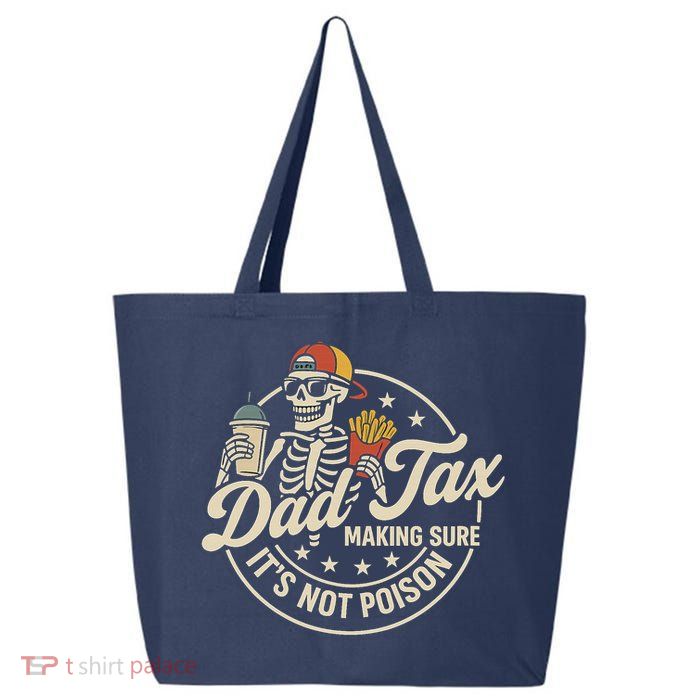 Funny Dad Tax Making Sure It's Not Poison Skeleton 25L Jumbo Tote