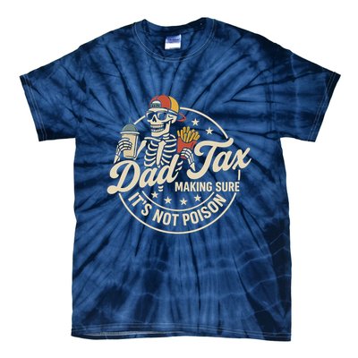 Funny Dad Tax Making Sure It's Not Poison Skeleton Tie-Dye T-Shirt