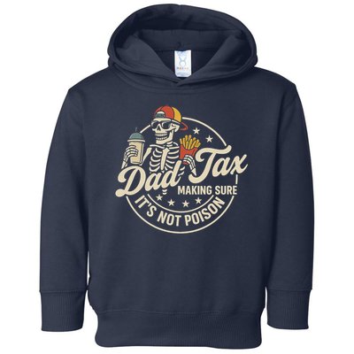 Funny Dad Tax Making Sure It's Not Poison Skeleton Toddler Hoodie