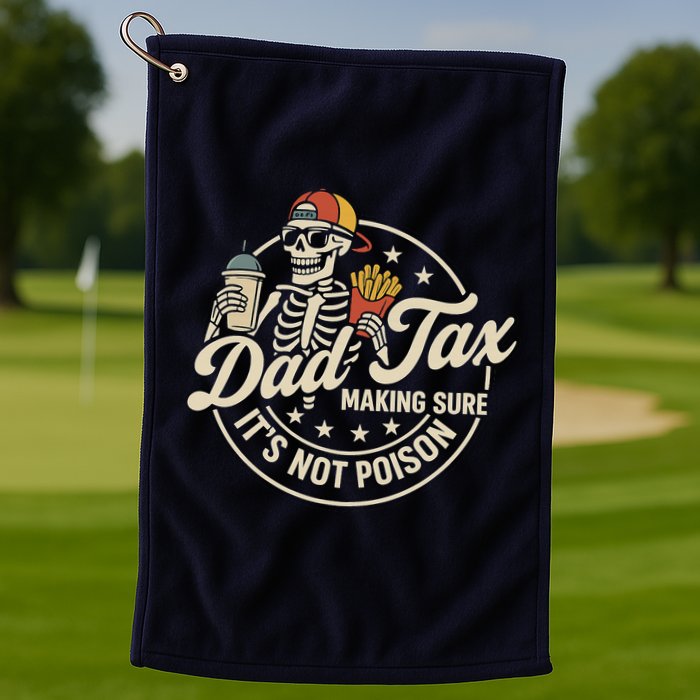 Funny Dad Tax Making Sure It's Not Poison Skeleton Golf Towel