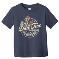 Funny Dad Tax Making Sure It's Not Poison Skeleton Toddler T-Shirt