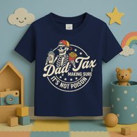 Funny Dad Tax Making Sure It's Not Poison Skeleton Toddler T-Shirt