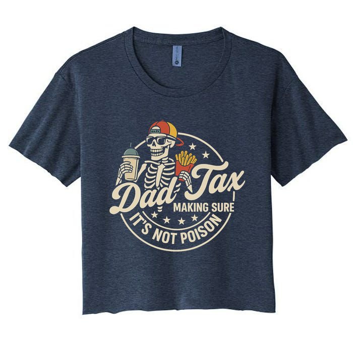 Funny Dad Tax Making Sure It's Not Poison Skeleton Crop Top