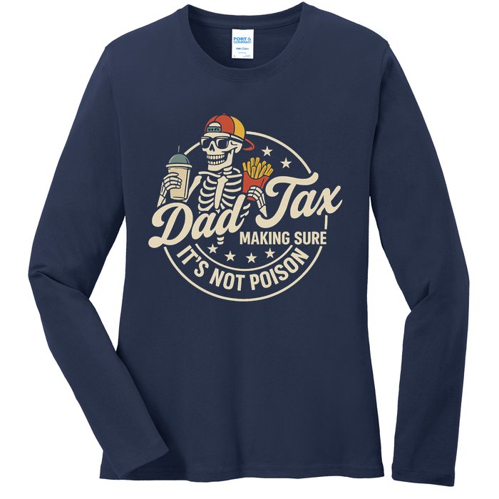 Funny Dad Tax Making Sure It's Not Poison Skeleton Ladies Long Sleeve Shirt