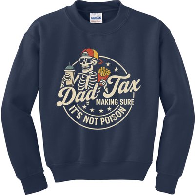 Funny Dad Tax Making Sure It's Not Poison Skeleton Kids Sweatshirt