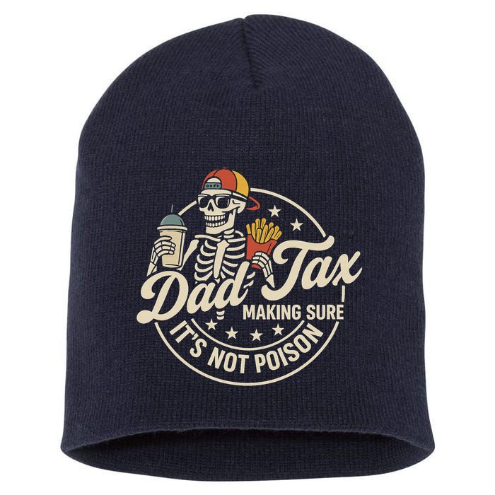 Funny Dad Tax Making Sure It's Not Poison Skeleton Short Acrylic Beanie