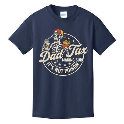 Funny Dad Tax Making Sure It's Not Poison Skeleton Kids T-Shirt