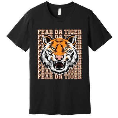 Fear Da Tiger Funny Fear Da Tiger Quote Premium T-Shirt