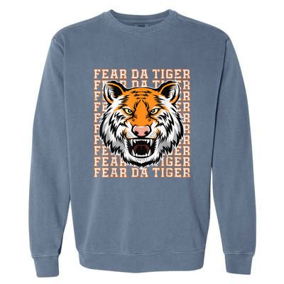 Fear Da Tiger Funny Fear Da Tiger Quote Garment-Dyed Sweatshirt