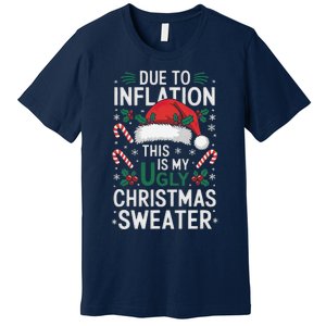 Funny Due To Inflation Ugly Christmas Sweaters Premium T-Shirt