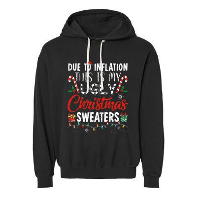 Funny Due To Inflation This Is My Ugly Christmas Sweaters  Garment-Dyed Fleece Hoodie