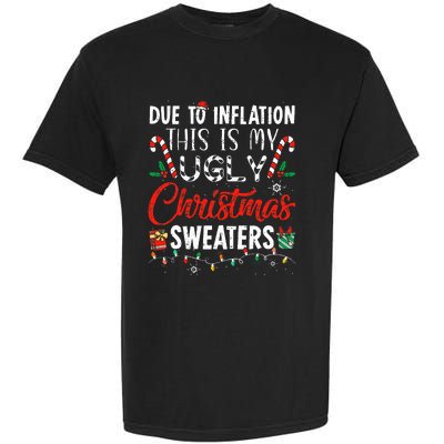 Funny Due To Inflation This Is My Ugly Christmas Sweaters  Garment-Dyed Heavyweight T-Shirt