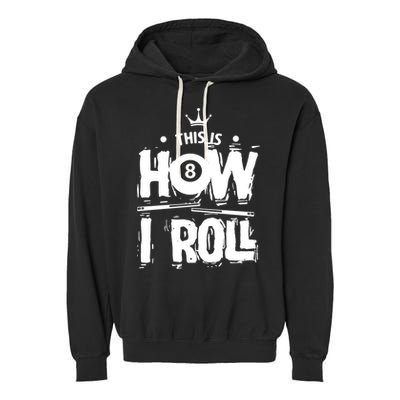Father's Day This Is How I Roll Billiards Pool Player Gift For Dad Garment-Dyed Fleece Hoodie