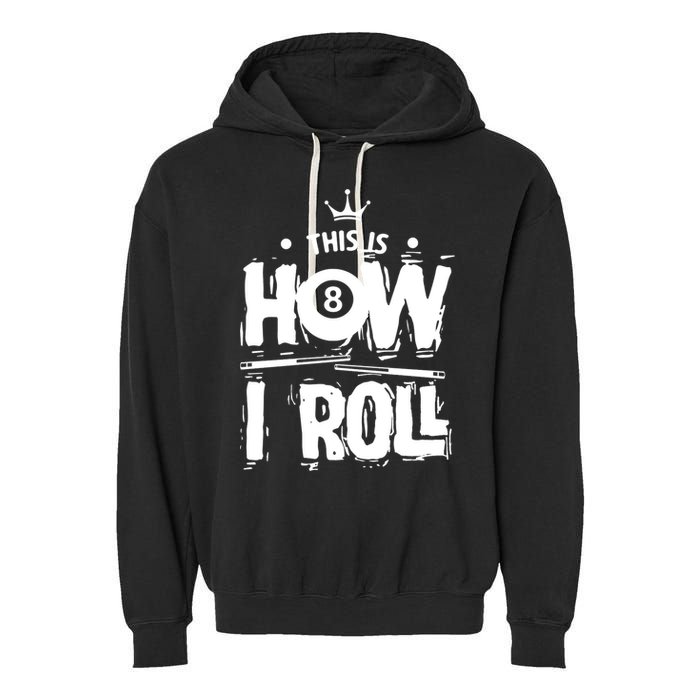 Father's Day This Is How I Roll Billiards Pool Player Gift For Dad Garment-Dyed Fleece Hoodie