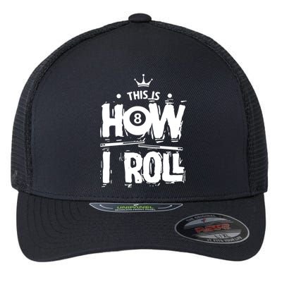 Father's Day This Is How I Roll Billiards Pool Player Gift For Dad Flexfit Unipanel Trucker Cap