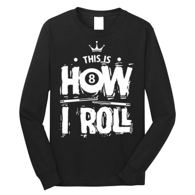 Father's Day This Is How I Roll Billiards Pool Player Gift For Dad Long Sleeve Shirt