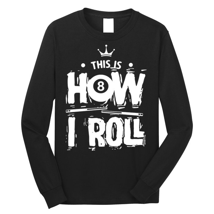 Father's Day This Is How I Roll Billiards Pool Player Gift For Dad Long Sleeve Shirt