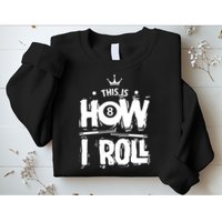 Father's Day This Is How I Roll Billiards Pool Player Gift For Dad Sweatshirt