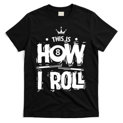 Father's Day This Is How I Roll Billiards Pool Player Gift For Dad T-Shirt