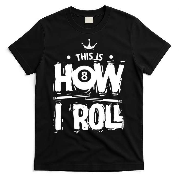 Father's Day This Is How I Roll Billiards Pool Player Gift For Dad T-Shirt