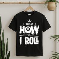 Father's Day This Is How I Roll Billiards Pool Player Gift For Dad T-Shirt