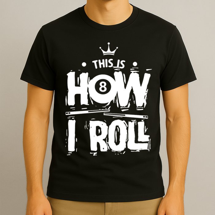 Father's Day This Is How I Roll Billiards Pool Player Gift For Dad T-Shirt