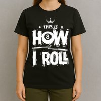 Father's Day This Is How I Roll Billiards Pool Player Gift For Dad T-Shirt