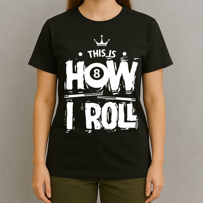 Father's Day This Is How I Roll Billiards Pool Player Gift For Dad T-Shirt