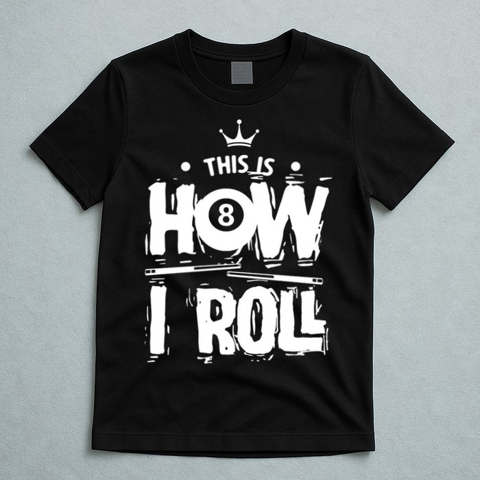 Father's Day This Is How I Roll Billiards Pool Player Gift For Dad T-Shirt