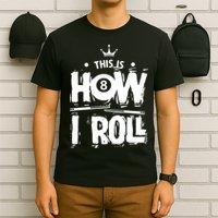 Father's Day This Is How I Roll Billiards Pool Player Gift For Dad T-Shirt