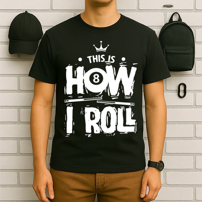 Father's Day This Is How I Roll Billiards Pool Player Gift For Dad T-Shirt
